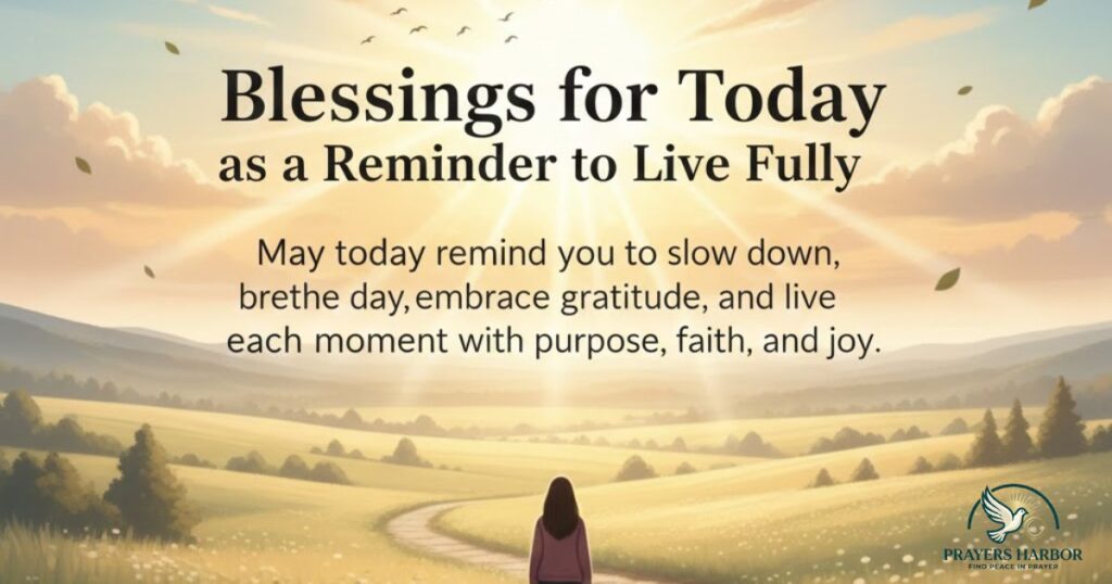 Blessings for Today as a Reminder to Live Fully
