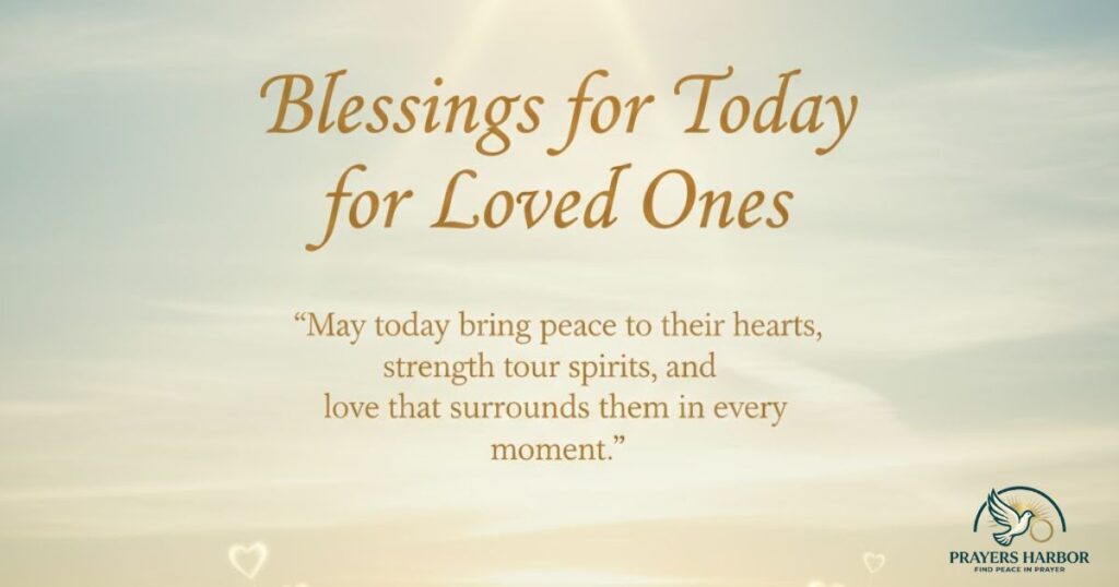 Blessings for Today for Loved Ones