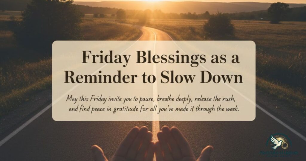Friday Blessings as a Reminder to Slow Down