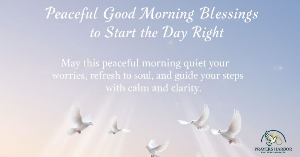 Peaceful Good Morning Blessings to Start the Day Right