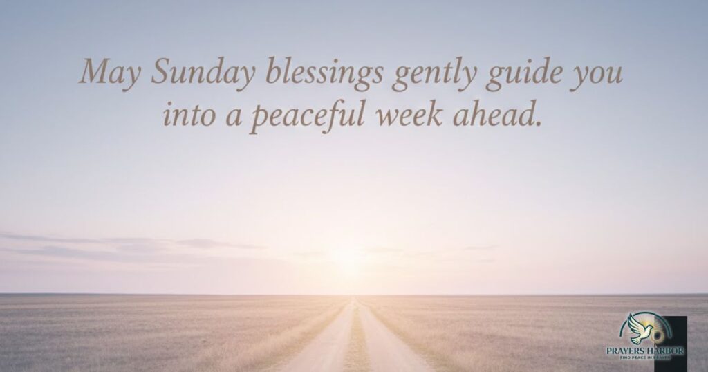 Gentle Sunday Blessings for the Week Ahead