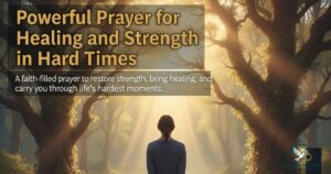 Powerful Prayer for Healing and Strength in Hard Times