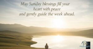Sunday Blessings and Prayers to Begin the Week With Peace