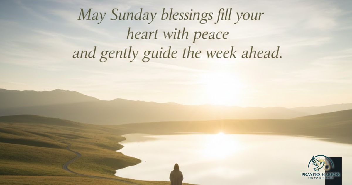 Sunday Blessings and Prayers to Begin the Week With Peace