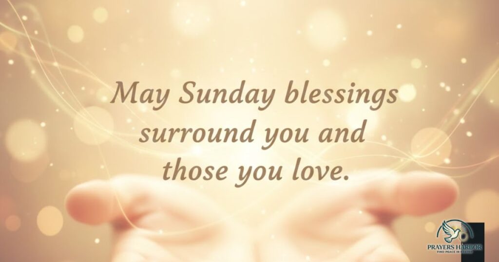 Sunday Blessings to Share With Loved Ones